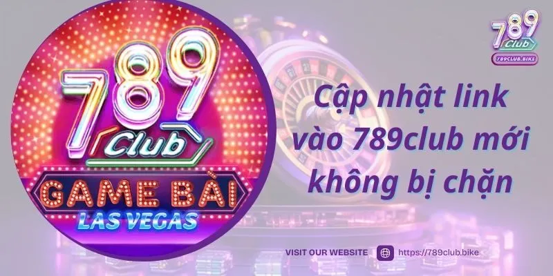 Cập nhật link vào 789club mới không bị chặn