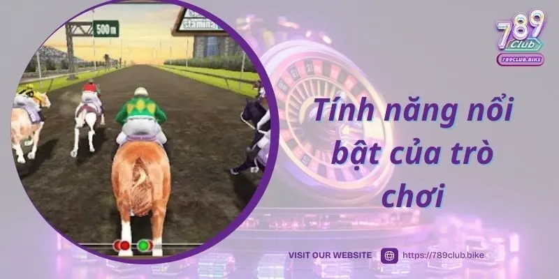 Tính năng nổi bật trong game đua ngựa 789Club