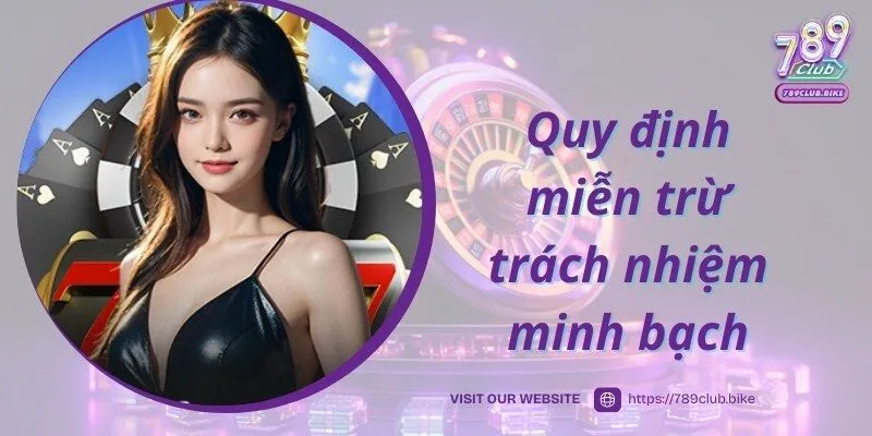 Bật mí thông tin về điều khoản miễn trừ trách nhiệm tại 789CLUB