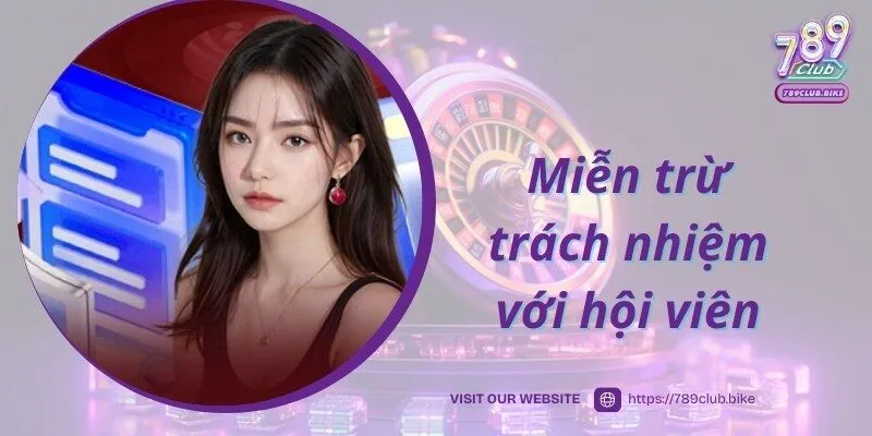 Quy định về miễn trừ trách nhiệm với người chơi tham gia tại 789CLUB