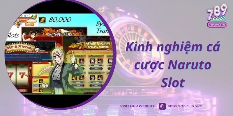 Kinh nghiệm cá cược Naruto Slot ăn tiền dễ dàng tại 789Club