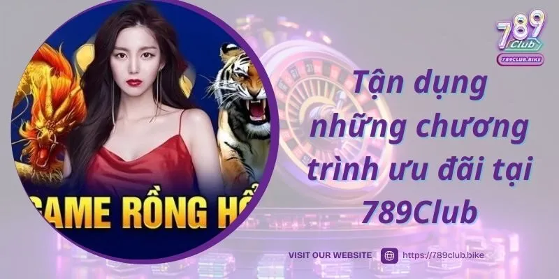 Tận dụng những chương trình ưu đãi tại 789Club