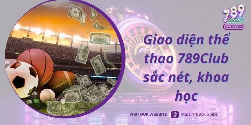 Giao diện thể thao 789Club sắc nét, khoa học