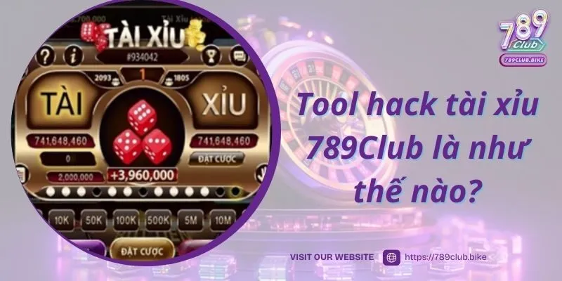 Tool hack tài xỉu 789Club là như thế nào?